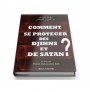 Comment Se Protéger Des Djinns Et De Satan ?