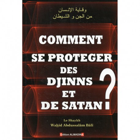Comment Se Protéger Des Djinns Et De Satan ?