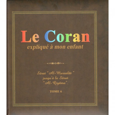 Le Coran Expliqué À Mon Enfant -T06