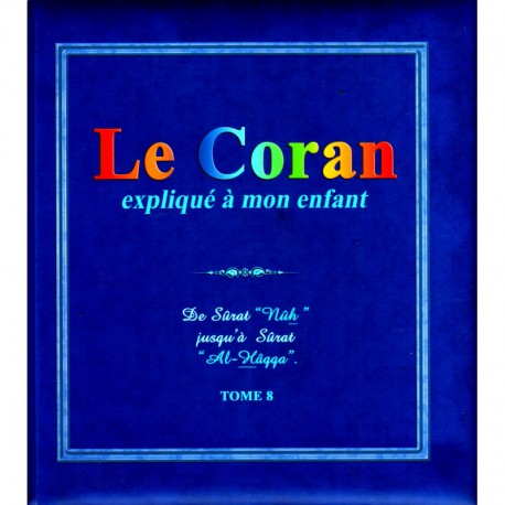 Le Coran Expliqué À Mon Enfant -T08