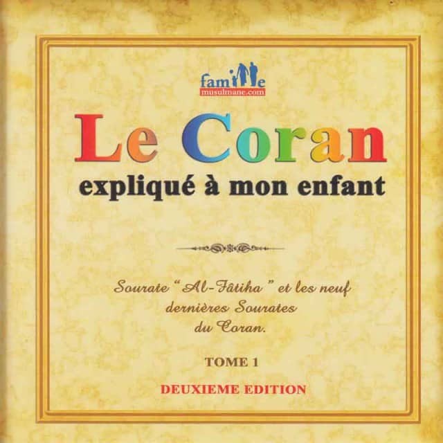 Le Coran expliqué à mon enfant  - TOME 1