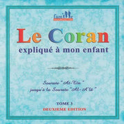Le Coran expliqué à mon enfant  - TOME 3