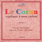 Le Coran expliqué à mon enfant  - TOME 5