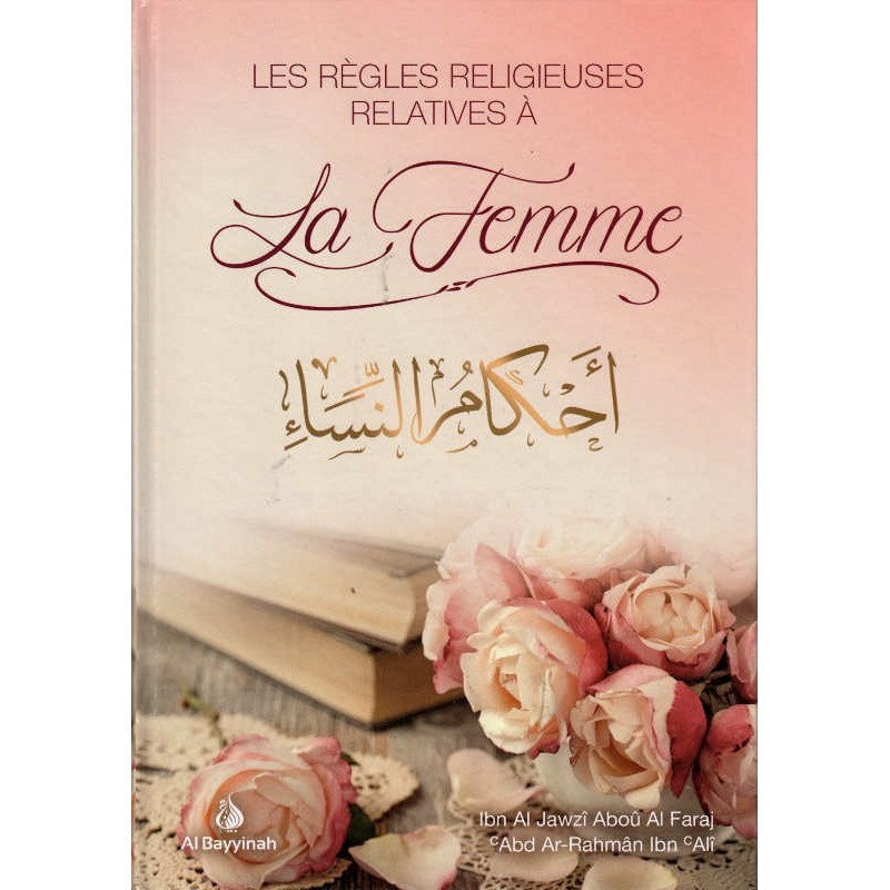 Les Règles Religieuses Relatives À La Femme - Ahkâm An-Nisâ'a | D'Ibn Al-Jawzîn