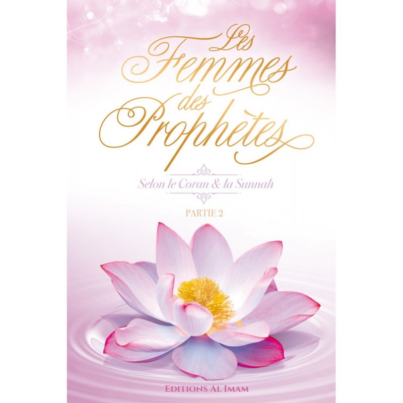 Les Femmes Des Prophètes Selon Le Coran & La Sunnah (Partie 2), De Ahmed Khalil Jum'ah
