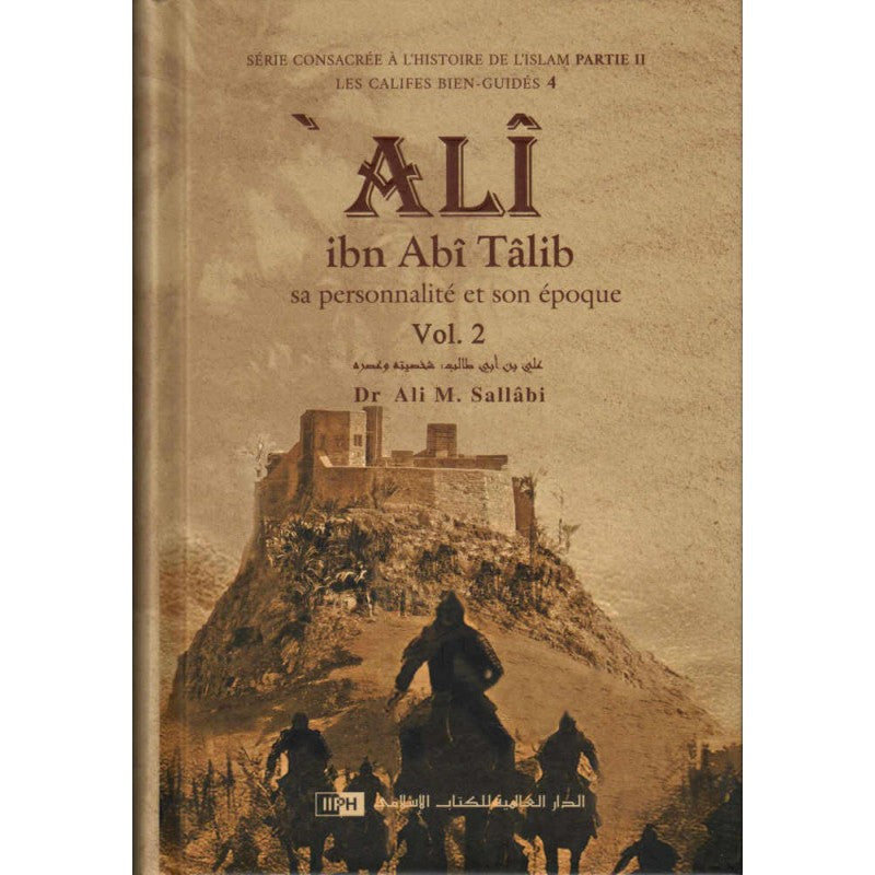 Ali Ibn Abî Tâlîb: Sa Personnalité Et Son Époque, De Dr Ali M. Sallâbi (2 Volumes)