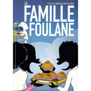 LA FAMILLE FOULANE (TOME 3) - LA CABANE PÂTISSERIE - BDOUIN