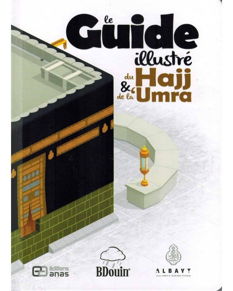 LE GUIDE ILLUSTRÉ DU HAJJ ET DE LA 'UMRA - BDOUIN (EDITIONS ANAS)