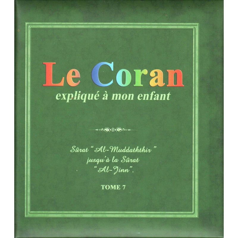 Le Coran Expliqué À Mon Enfant -T07