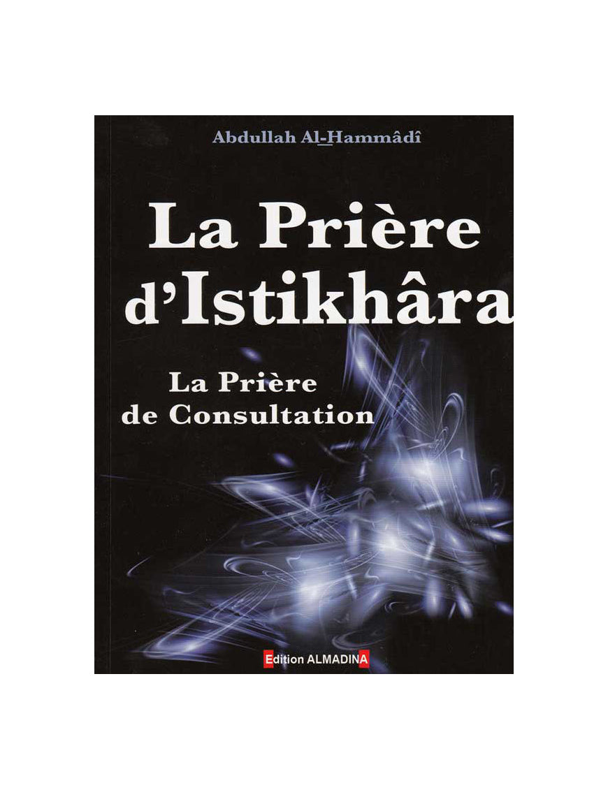 La prière d'Istikhâra - Abdullah Al Hammadi - Almadina