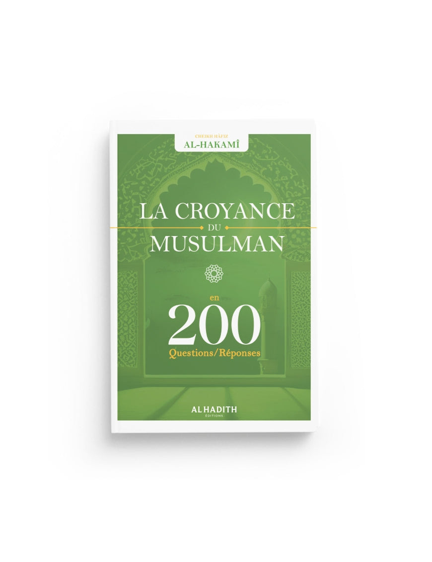 La Croyance du Musulman - En 200 questions - réponses - Hafîz Al-Hakamî - Al hadith