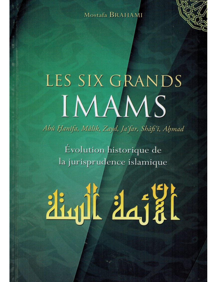 Les 6 grands imams : Abu Hanifa, Malik, Zyad, Ja’far, Shafi-i, Ahmad - Mostafa Brahami - Tawhid